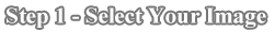 Step 1 &minus; Select your image